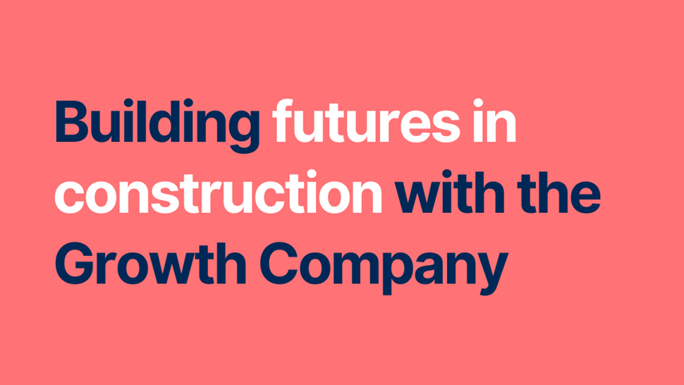 Building Futures in Construction with the Growth Company